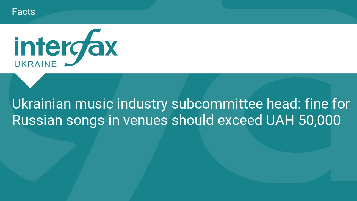 fine for Russian songs in venues should exceed UAH 50,000