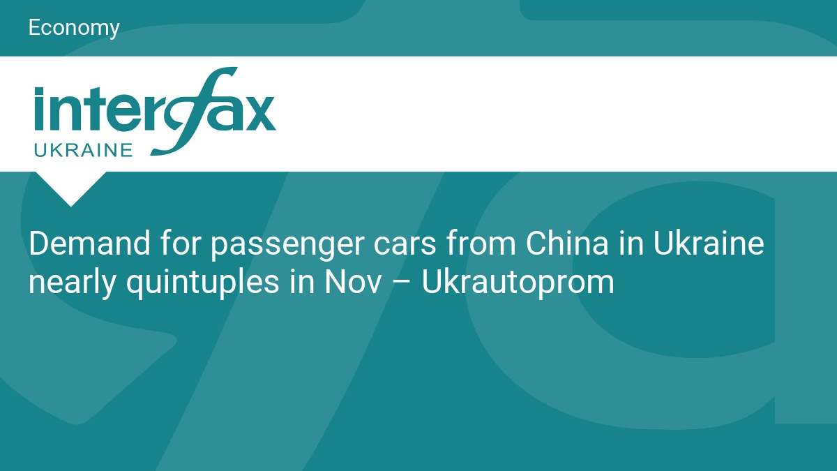Demand for passenger cars from China in Ukraine nearly quintuples in Nov – Ukrautoprom