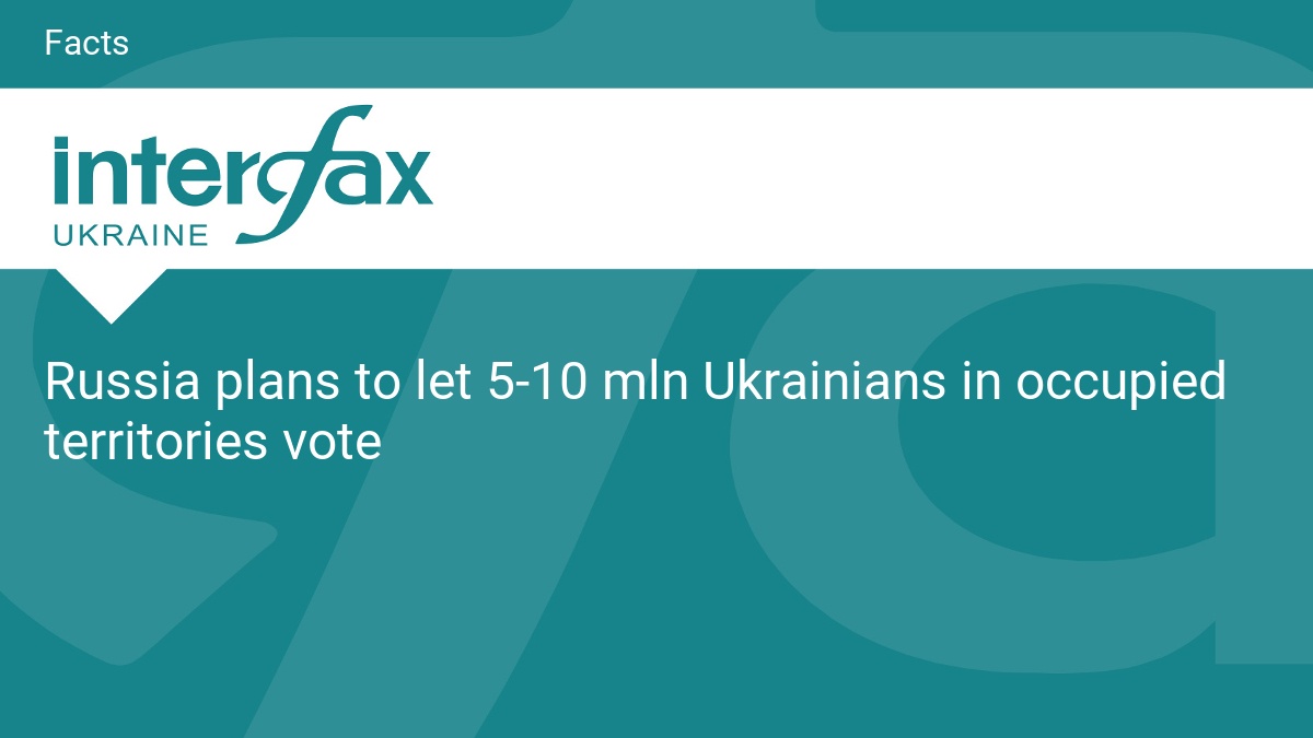 Russia plans to let 5-10 mln Ukrainians in occupied territories vote