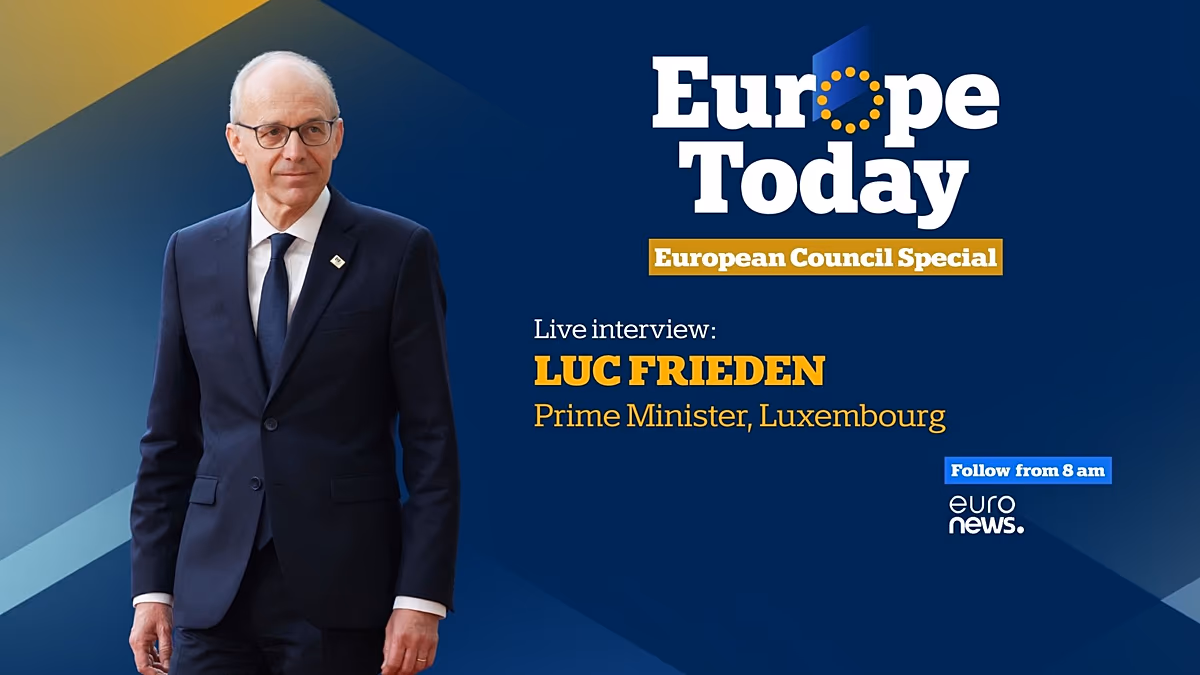 Europe Today: Luxembourg’s Prime Minister joins us ahead of European Council meeting
