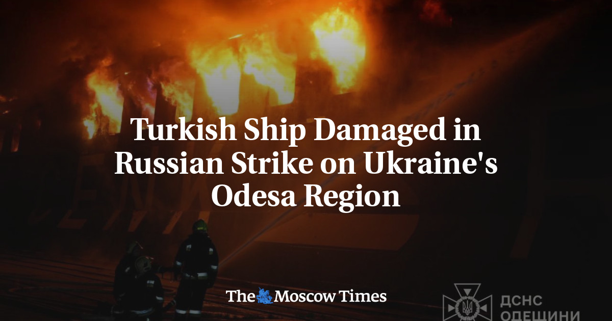 Turkish Ship Damaged in Russian Strike on Ukraine’s Odesa Region