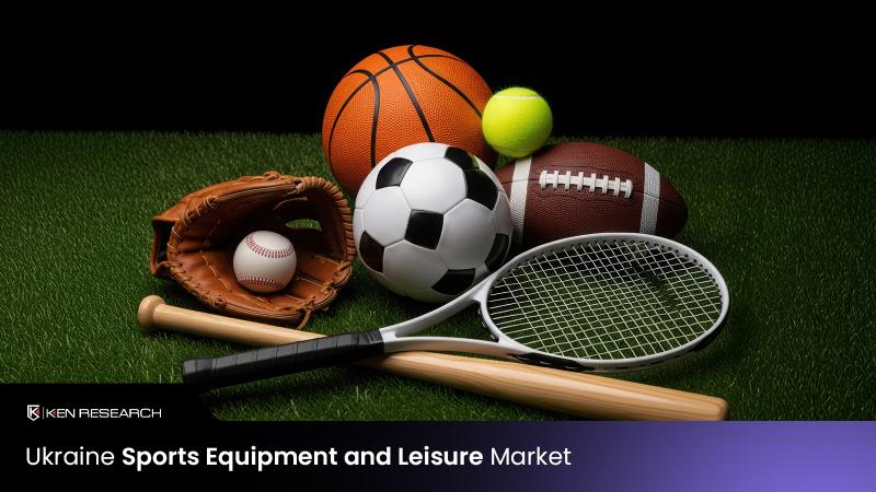 Ken Research Stated Ukraine’s Sports Equipment and Leisure