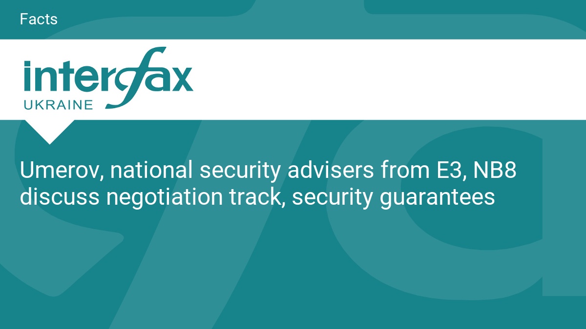 Umerov, national security advisers from E3, NB8 discuss negotiation track, security guarantees