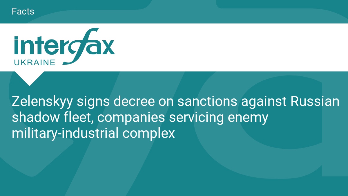 Zelenskyy signs decree on sanctions against Russian shadow fleet, companies servicing enemy military-industrial complex