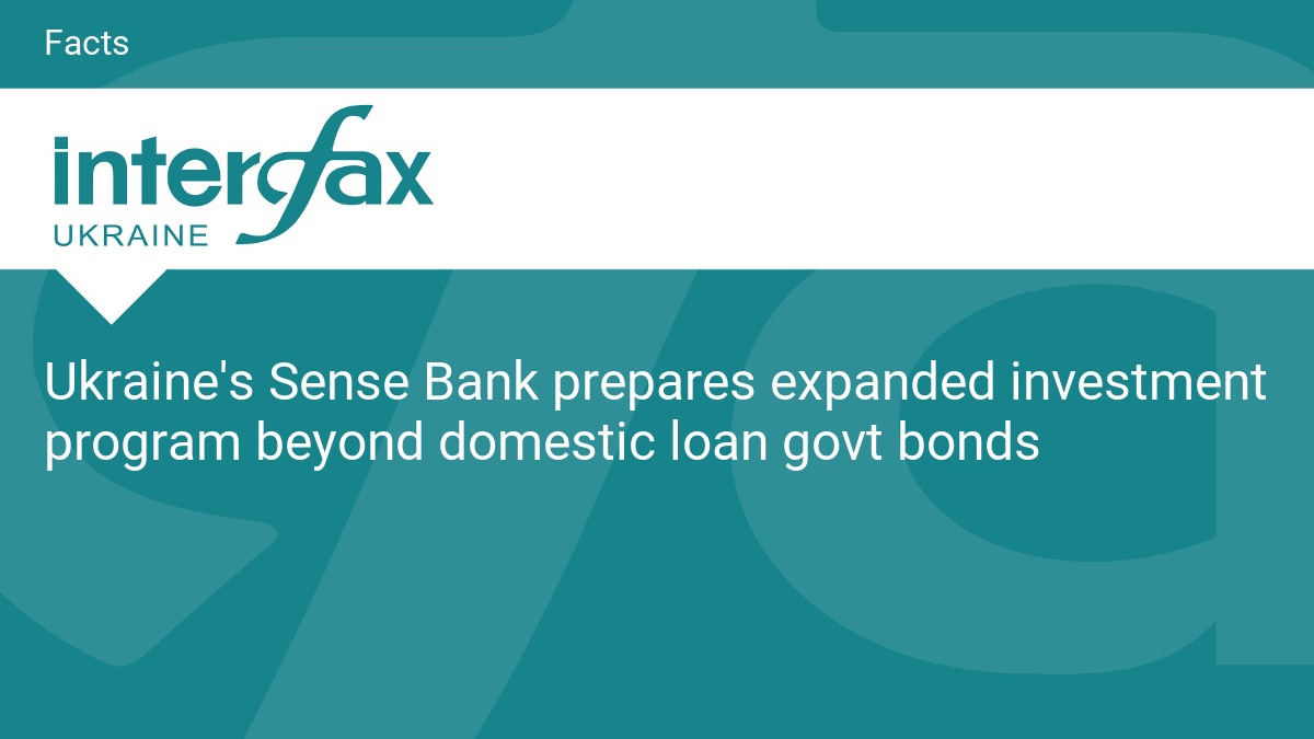 Ukraine’s Sense Bank prepares expanded investment program beyond domestic loan govt bonds