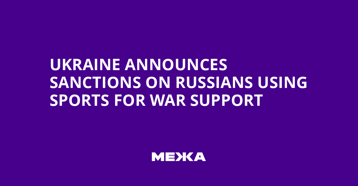 Ukraine Announces Sanctions on Russians Using Sports for War Support | Ukraine news