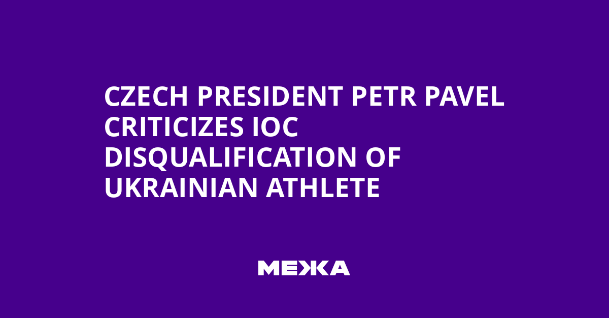 Czech President Petr Pavel Criticizes IOC Disqualification of Ukrainian Athlete | Ukraine news