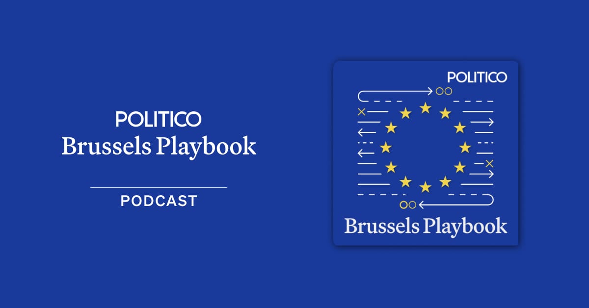 The Brussels Playbook Podcast – POLITICO