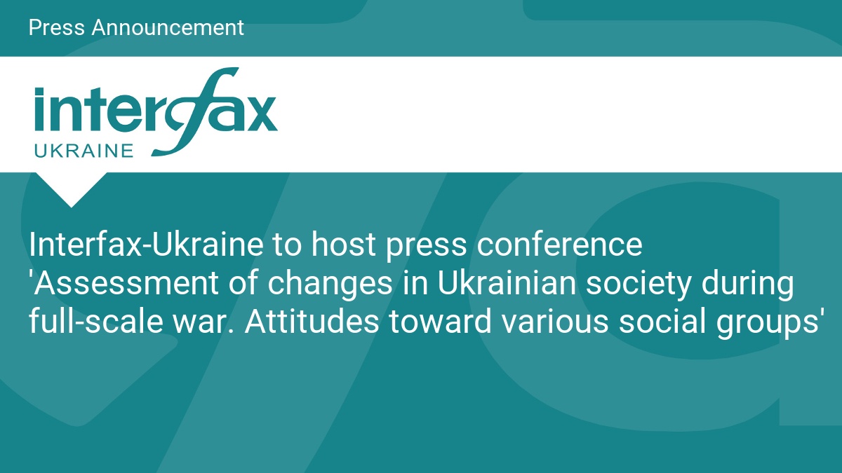 Interfax-Ukraine to host press conference ‘Assessment of changes in Ukrainian society during full-scale war. Attitudes toward various social groups’