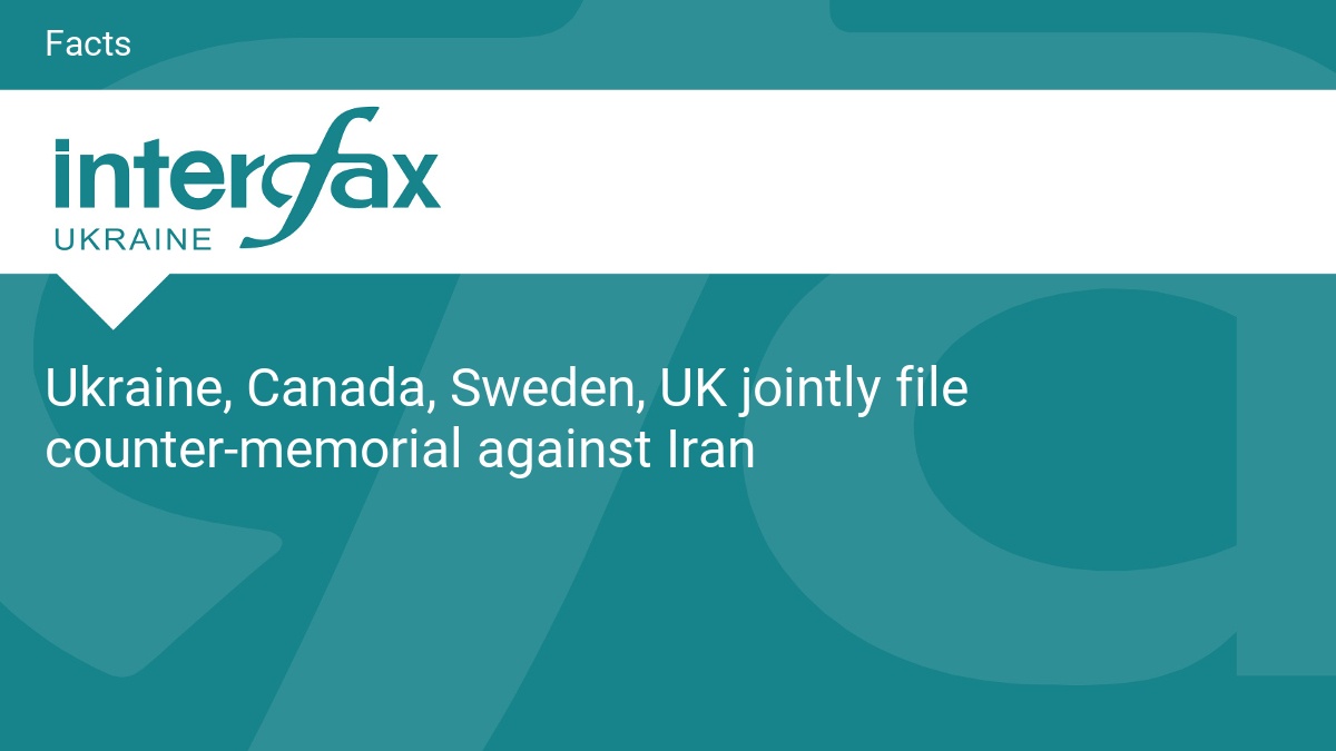 Ukraine, Canada, Sweden, UK jointly file counter-memorial against Iran