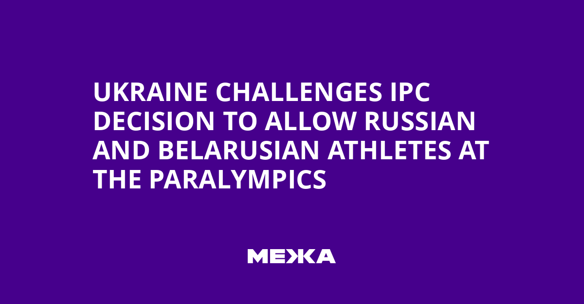 Ukraine challenges IPC decision to allow Russian and Belarusian athletes at the Paralympics | Ukraine news