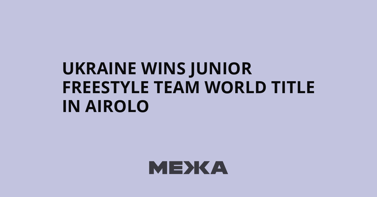 Ukraine wins junior freestyle team world title in Airolo | Ukraine news