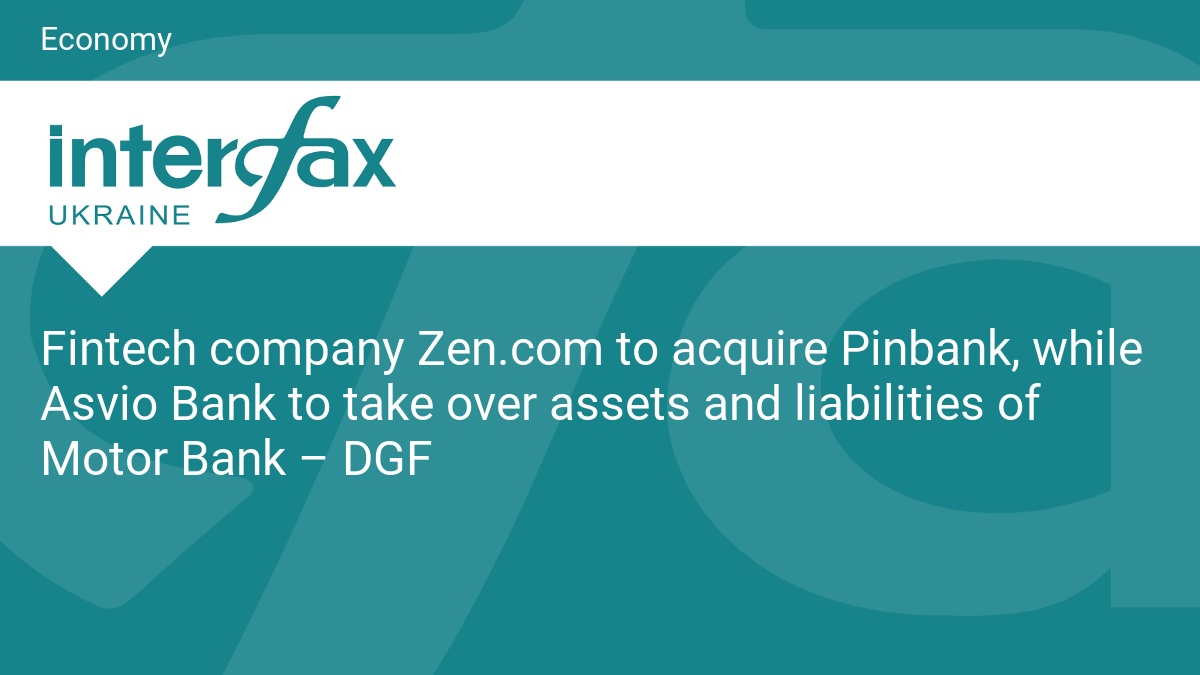 Fintech company Zen.com to acquire Pinbank, while Asvio Bank to take over assets and liabilities of Motor Bank – DGF