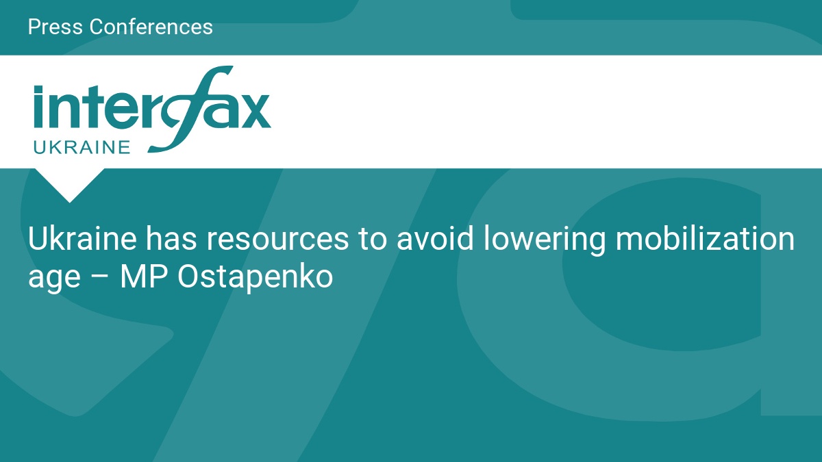 Ukraine has resources to avoid lowering mobilization age – MP Ostapenko