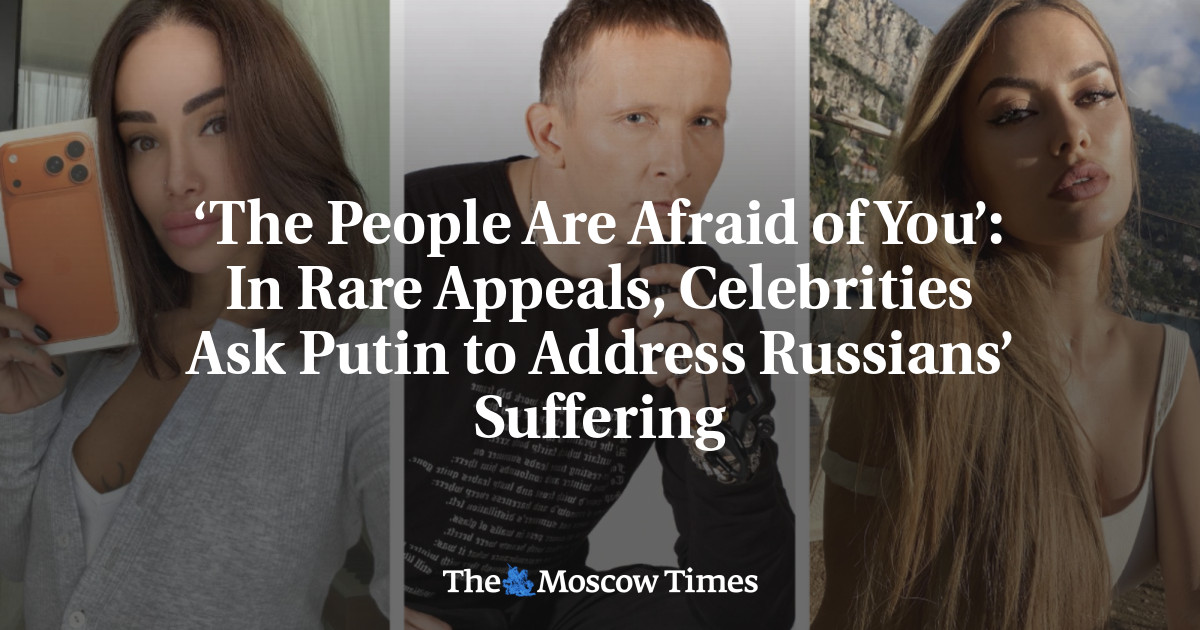 ‘The People Are Afraid of You’: In Rare Appeals, Celebrities Ask Putin to Address Russians’ Suffering