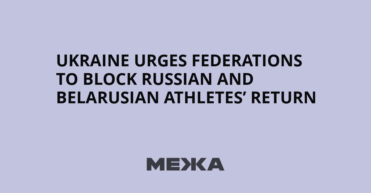Ukraine urges federations to block Russian and Belarusian athletes’ return | Ukraine news