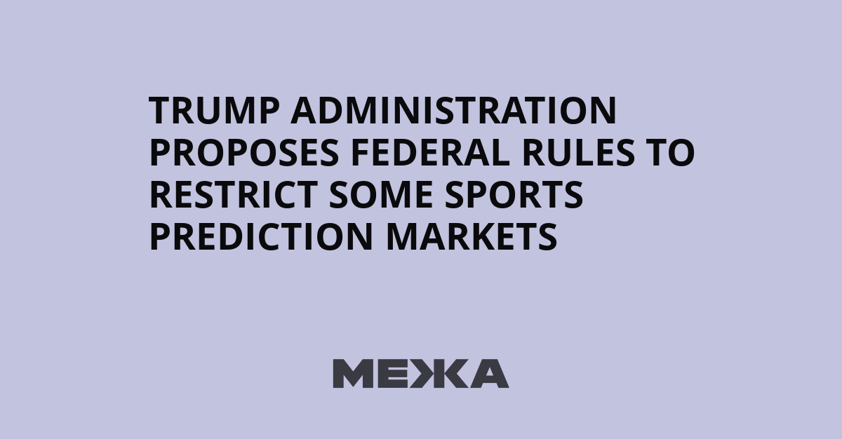 Trump administration proposes federal rules to restrict some sports prediction markets | Ukraine news
