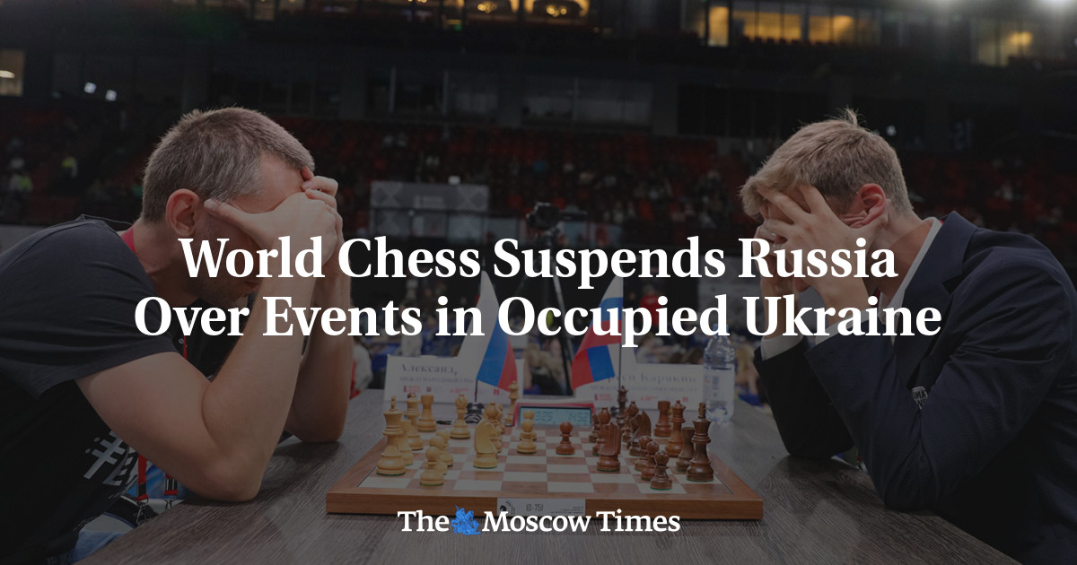 World Chess Suspends Russia Over Events in Occupied Ukraine