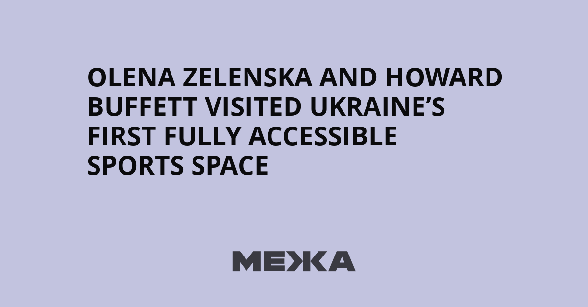 Olena Zelenska and Howard Buffett visited Ukraine’s first fully accessible sports space | Ukraine news